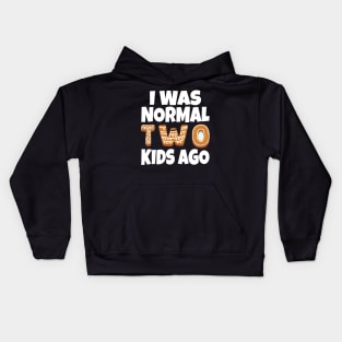 I Was Normal Two Kids Ago Kids Hoodie